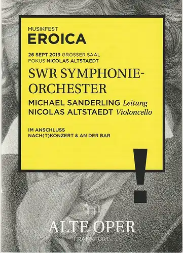 Alte Oper Frankfurt, Stephan Pauly, Gundula Tzschoppe, Jens Schubbe, Bjorn Woll: Programmheft SWR SYMPHONIE-ORCHESTER 26. September 2019 Grosser Saal Orchesterkonzerte  Musikfest Eroica FOKUS Nicolas Altstaedt  im Anschluss NACH(T)KONZERT an der Bar. 