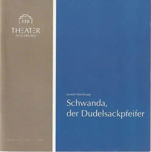 Theater Augsburg, Juliane Votteler, Ralf Waldschmidt, A. T. Schaefer ( Probenfotos ): Programmheft  Jaromir Weinberger SCHWANDA DER DUDELSACKPFEIFER Premiere 3. Oktober 2007 Großes Haus Programm Nr. 4 Spielzeit 2007 / 2008. 