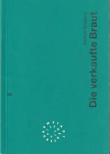 Staatstheater Darmstadt, Peter Girth, Barbara Beyer: Programmheft Bedrich Smetana DIE VERKAUFTE BRAUT Premiere 20. Mai 1995 Spielzeit 1994 / 95 Nr. 18. 