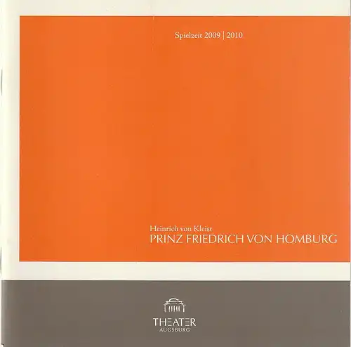 Theater Augsburg, Juliane Votteler, Ralf Waldschmidt, Geesk Otten, Nik Schälzel ( Probenfotos ): Programmheft Heinrich von Kleist PRINZ FRIEDRICH VON HOMBURG Premiere 26. September 2009 Großes Haus Programm Nr. 2 Spielzeit 2009 / 2010. 