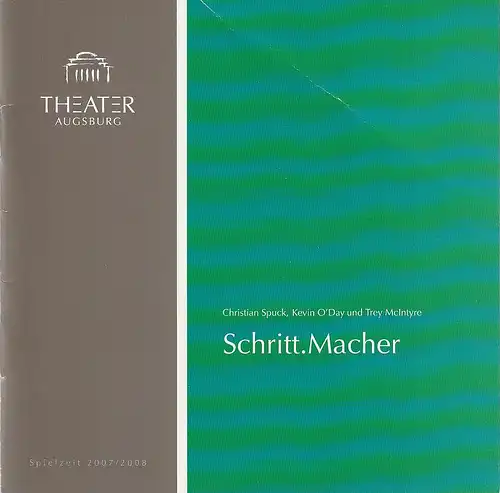 Theater Augsburg, Juliane Votteler, Ralf Waldschmidt, Robert Conn, Nik Schölzel ( Probenfotos ): Programmheft Christian Spuck / Kevin O'Day / Trey McIntyre SCHRITT.MACHER  KINETISCHE.. 