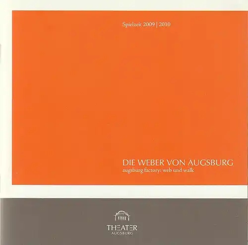 Theater Augsburg, Juliane Votteler, Ralf Waldschmidt, Christiane Wiegand, Maria Karl, Nik Schölzel (Probenfotos ): Programmheft augsburg factory web und walk DIE WEBER VON AUGSBURG Premiere 3. Oktober 2009 Programm Nr. 3 Spielzeit 2009 / 2010. 