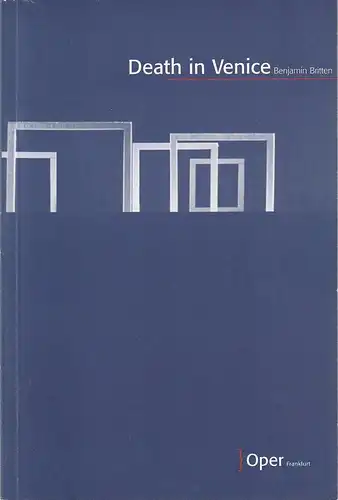 Oper Frankfurt, Bernd Loebe, Norbert Abels, Ursula Ellenberger, Christian Schröder: Programmheft Benjamin Britten DEATH IN VENICE Premiere 25. Februar 2006 Spielzeit 2005 / 2006. 