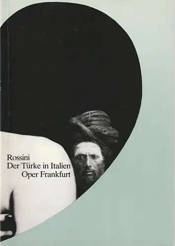 Oper Frankfurt, Klaus Zehelein, Klaus Bertisch, Stephan Jöris: Programmheft Gioacchino Rossini DER TÜRKE IN ITALIEN Premiere 20. August 1982 Spielzeit 1982 / 83. 