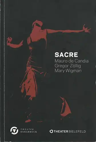 Theater Osnabrück, Theater Bielefeld, Ralf Waldschmidt, Michael Heicks, Patricia Stöckemann, Diether Schlicker: Programmheft SACRE Mauro de Candia / Gregor Zöllig / Mary Wigman Premiere 9. November 2013 Osnabrück. 