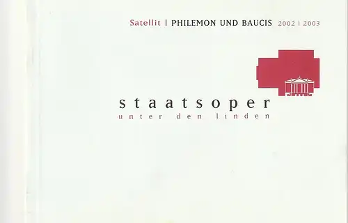 Staatsoper Unter den Linden, Ralf Waldschmidt, Jens Wernscheid, Annette Wolf: Programmheft Uraufführung Satellit PHILEMON UND BAUCIS  April / Mai 2003. 