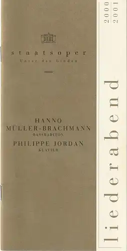 Staatsoper Unter den Linden, Daniel Barenboim, Georg Quander,Ilse Ungeheuer, Christian Fuhrhop, Rolf Kanzler: Programmheft LIEDERABEND HANNO MÜLLER-BRACHMANN / PHILIPPE JORDAN 10. Oktober 2000 Apollo-Saal Spielzeit 2000 / 2001. 