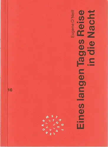 Staatstheater Darmstadt, Peter Girth, Heike Wintz: Programmheft Eugene O'Neill EINES LANGEN TAGES REISE IN DIE NACHT Premiere 22. April 1994 Spielzeit 1993 / 94 Nr. 16. 