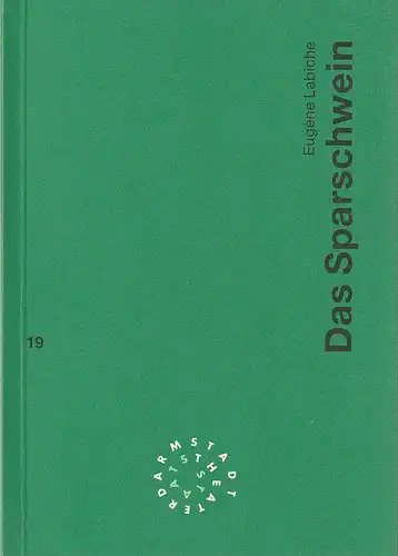 Staatstheater Darmstadt, Peter Girth, Ralf Waldschmidt, Claudia Adhikary: Programmheft Eugene Labiche DAS SPARSCHWEIN Premiere 21. Mai 1995 Spielzeit 1994 / 95 Nr. 19. 