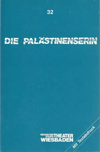 Hessisches Staatstheater Wiesbaden, Claus Leininger, Ursula Werdenberg: Programmheft Joshua Sobol DIE PALÄSTINENSERIN Premiere 6. Februar 1988 Spielzeit 1987 / 88 Nr. 32. 