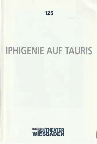 Hessisches Staatstheater Wiesbaden, Claus Leininger, Jürgen Fischer: Programmheft Johann Wolfgang von Goethe IPHIGENIE AUF TAURIS Premiere 17. Juli 1993 Spielzeit 1992 / 93 Nr. 125. 