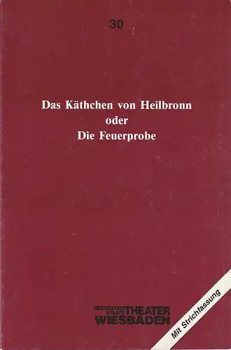 Hessisches Staatstheater Wiesbaden, Claus Leininger, Michael Winrich Schlicht: Programmheft Heinrich von Kleist DAS KÄTHCHEN VON HEILBRONN Premiere 12. Dezember 1987 Spielzeit 1987 / 88 Nr. 30. 