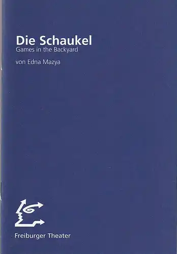 Städtische Bühnen Freiburg im Breisgau, Hans J. Ammann, Ralf Waldschmidt: Programmheft Edna Mazya DIE SCHAUKEL Premiere 4. April 1997 Bürgerhaus Zähringen Spielzeit 1996 / 97 Nr. 60. 