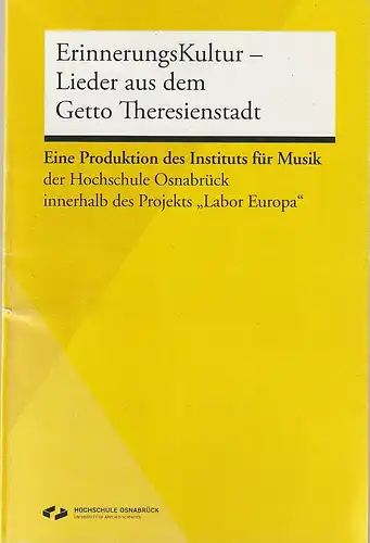 Institut für Musik der Hochschule Osnabrück, Katrin Eisenträger, Manuela Gebetsroither, Sascha Wienhausen ( Fotos ): Programmheft Projekt Labor Europa ERINNERUNGSKULTUR - LIEDER AUS DEM GETTO...