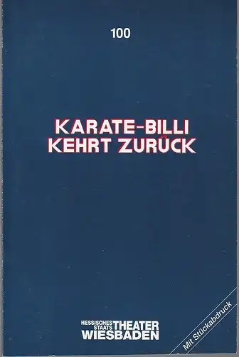 Hessisches Staatstheater Wiesbaden, Claus Leininger, Helga Neelmeyer: Programmheft Klaus Pohl KARATE-BILLI KEHRT ZURÜCK Premiere 1. Februar 1992 Spielzeit 1991 / 92 Heft 100. 