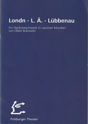 Städtische Bühnen Freiburg im Breisgau, Hans J. Ammann, Ralf Waldschmidt, Katrin Reiling: Programmheft Oliver Bukowski LONDN - L. Ä. - LÜBBENAU Premiere 23. April 1998 in der Kamera Spielzeit 1997 / 98 Heft 82. 