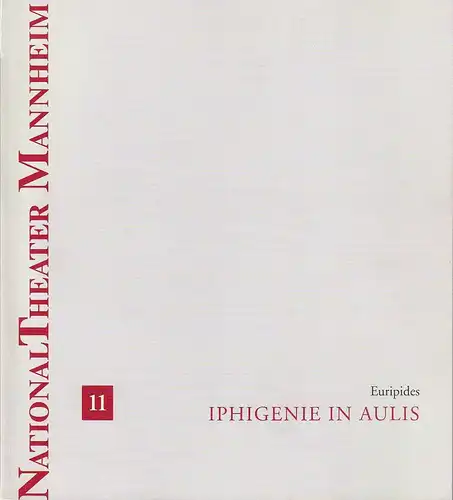 Nationaltheater Mannheim, Klaus Schultz, Henrik Bien: Programmheft Euripides IPHIGENIE IN AULIS Premiere 17. Januar 1993 Spielzeit 1992 / 93 Nr. 11. 