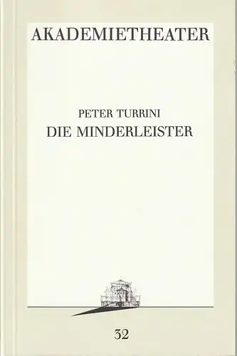 Burgtheater Wien, Akademietheater, Uwe Jens Jensen: Programmheft Uraufführung Peter Turrini DIE MINDERLEISTER 1. Juni 1988 Spielzeit 1987 / 88 Programmbuch Nr. 32. 