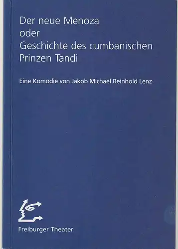 Städtische Bühnen Freiburg im Breisgau, Hans J. Ammann, Dieter Welke: Programmheft Jakob Michael Reinhold Lenz DER NEUE MENOZA  Premiere 12. Oktober 1996 Podium Spielzeit 1996 / 97 Heft 49. 