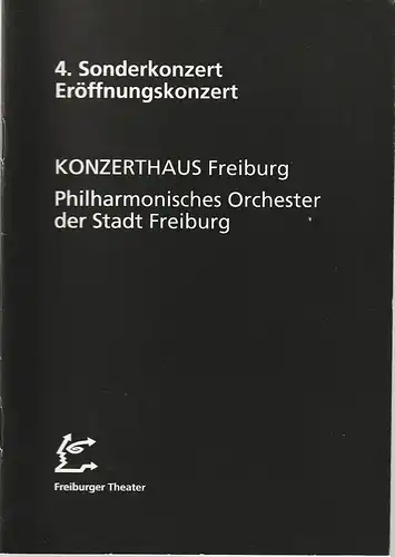 Städtische Bühnen Freiburg im Breisgau, Hans J. Ammann, Johannes Fritzsch,  Martin W. Eßinger: Programmheft 4. SONDERKONZERT ERÖFFNUNGSKONZERT PHILHARMONISCHES ORCHESTER DER STADT FREIBURG 28. Juni 1996 Konzerthaus Freiburg  Spielzeit 1995 / 96. 