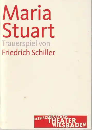 Hessisches Staatstheater Wiesbaden, Manfred Beilharz, Dagmar Borrmann, Martin Kaufhold ( Probenfotos ): Programmheft Friedrich Schiller MARIA STUART Premiere 6. Januar 2007 Kleines Haus Spielzeit 2006 / 2007. 