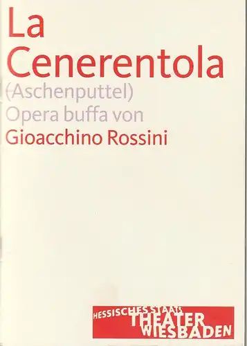 Hessisches Staatstheater Wiesbaden, Manfred Beilharz, Bodo Busse, Martin Kaufhold ( Probenfotos ): Programmheft Gioacchino Rossini LA CENERENTOLA ( ASCHENPUTTEL ) Premiere 3. März 2007 Großes Haus Spielzeit 2006 / 2007. 