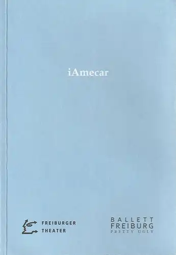 Städtische Bühnen Freiburg im Breisgau, Hans J. Ammann, Amanda Miller: Programmheft  BALLETT FREIBURG PRETTY UGLY iAmecar Premiere 1. März 1998 Großes Haus Spielzeit 1997 / 98. 