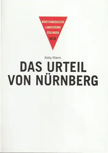 Württembergische Landesbühne Esslingen, Friedrich Schirmer, Marcus Grube: Programmheft Abby Mann DAS URTEIL VON NÜRNBERG Premiere 12. Januar 2019 Schauspielhaus Spielzeit 2018 / 2019. 