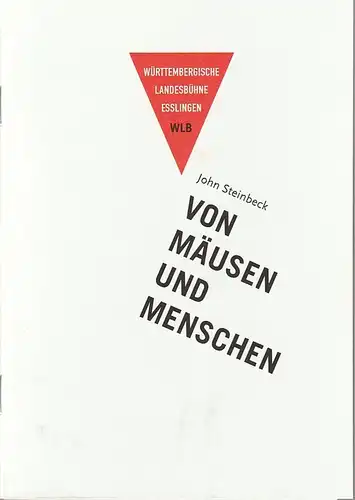 Württembergische Landesbühne Esslingen, Friedrich Schirmer, Stephanie Serles, Christof Mühlberger: Programmheft John Steinbeck VON MÄUSEN UND MENSCHEN Premiere 9. Februar 2019 Schauspielhaus Spielzeit 2018 / 2019. 