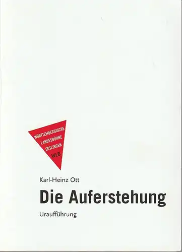 Württembergische Landesbühne Esslingen, Friedrich Schirmer, Marcus Grube: Programmheft Uraufführung Karl-Heinz Ott DIE AUFERSTEHUNG Premiere 17. März 2017 Schauspielhaus Spielzeit 2016 / 2017. 