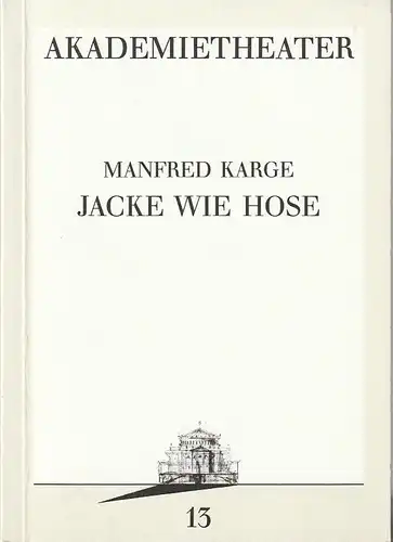 Burgtheater Wien: Programmheft Manfred Karge JACKE WIE HOSE Premiere 15. Februar 1987 Akademietheater Programmbuch Nr. 13. 