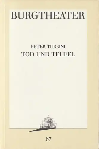 Burgtheater Wien, Rita Thiele: Programmheft Uraufführung Peter Turrini TOD UND TEUFEL 10. November 1990 Spielzeit 1990 / 91 Programmbuch Nr. 67. 