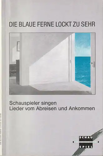 Nationaltheater Mannheim, Arnold Petersen, Hans-Jürgen Drescher, Sabine Leucht, u.a: Programmheft DIE BLAUE FERNE LOCKT Zu SEHR Premiere 5. Juni 1991 Spielzeit 1990 / 91. 