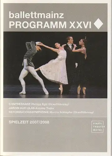 Staatstheater Mainz, Matthias Fontheim, karin Bovisi, Anne do Paco: Programmheft ballettmainz PROGRAMM XXVI Premiere 23. Februar 2008 Spielzeit 2007 / 2008. 