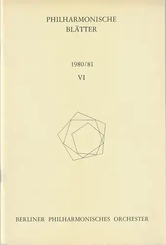 Berliner Philharmonisches Orchester, Peter Girth, Klaus Schultz, Thomas-M. Langner, Gisela Huwe: PHILHARMONISCHE BLÄTTER 1980 / 81 Heft VI. 
