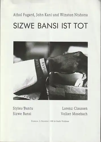 Nationaltheater Mannheim, Arnold Petersen, Ralf Waldschmidt, Jörg Jaegers: Programmheft Fugard / Kani / Ntshona SIZWE BANSI IST TOT Premiere 3. Dezember 1988 Studio Werkhaus Spielzeit 1988 / 89 Nr. 6. 