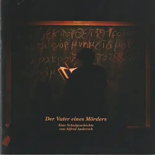 Theater tri-bühne Stuttgart, Stefan Kirchknopf: Programmheft Uraufführung Alfred Andersch DER VATER EINES MÖRDERS 27. April 2012 Spielzeit 2011 / 2012. 