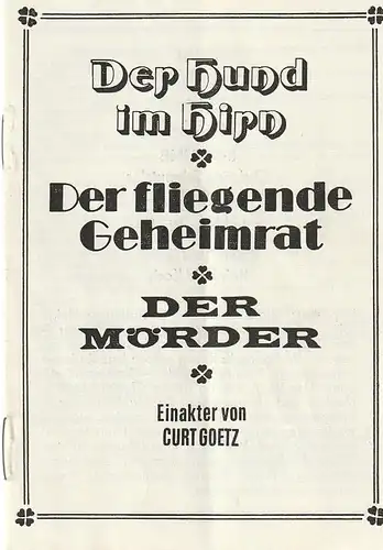 Theater der Stadt Cottbus, Johannes Steurich, Jutta Maria Winkler, Walter Böhm: Programmheft Curt Goetz DER HUND IM HIRN / DER FLIEGENDE GEHEIMRAT / DER MÖRDER Premiere 10. März 1984 Spielzeit 1983 84 Nr. 8. 