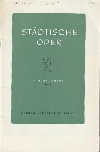 Städtische Oper Berlin, Carl Ebert, Horst Goerges, Wilhelm Reinking: Programmheft Giuseppe Verdi NABUCCO 6. Juni 1960 Jahrgang 1959 / 60 Nr. 10. 