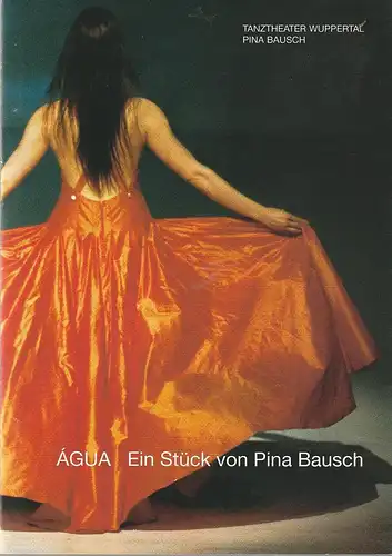 Tanztheater Wuppertal Pina Bausch, Ulli Weiss: Programmheft AGUA Ein Stück von Pina Bausch. 