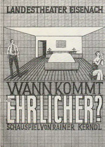 Landestheater Eisenach, Kurt-Rüdiger Domizlaff, Horst Koschel, Gregor G. Pabst: Programmheft Rainer Kerndl WANN KOMMT EHRLICHER ? Premiere 23. Juni 1973 Spielzeit 1972 / 73 Nr. 13. 