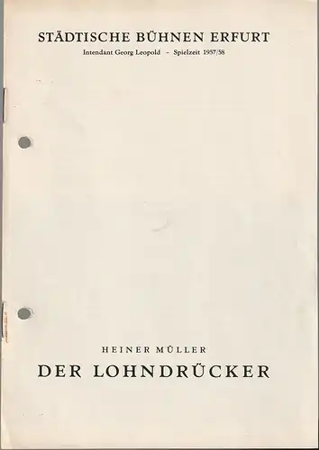 Städtische Bühnen Erfurt, Georg Leopold, Hans Welker: Programmheft Heiner Müller DER LOHNDRÜCKER Premiere 31. März 1958 Spielzeit 1957 / 58. 