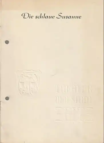 Theater der Stadt Zeitz, Otto Hoch-Fischer, Georg Nacke: Programmheft Lope de Vega DIE SCHLAUE SUSANNE Spielzeit 1956 / 57. 