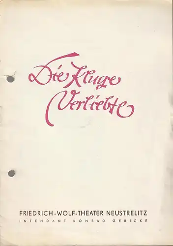 Friedrich-Wolf-Theater Neustrelitz, Konrad Gericke, Hans-Adolf Weiß, Elme Unruh ( Zeichnungen ): Programmheft Lope de Vega DIE KLUGE VERLIEBTE Spielzeit 1955 / 56 Nr. 14. 