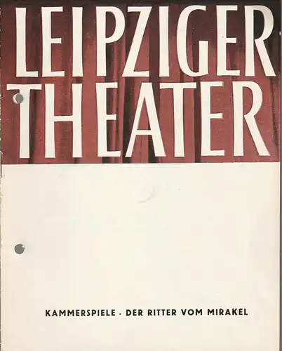 Leipziger Theater, Karl Kayser, Hans Michael Richter, Walter Bankel: Programmheft Lope de Vega DER RITTER VOM MIRAKEL Spielzeit 1960 / 61 Heft 23. 