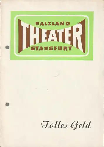 Salzland Theater Stassfurt, Karl-Albert Ebel: Programmheft A. N. Ostrowski TOLLES GELD Spielzeit 1963 / 64 Nr. 7. 