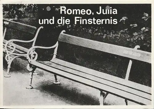 Bühnen der Stadt Magdeburg Maxim Gorki, Rosemarie Schauer, Gisela Begrich: Programmheft ROMEO, JULIA UND DIE FINSTERNIS Premiere 22. September 1983 Theater für junge Zuschauer Spielzeit 1983 / 84. 