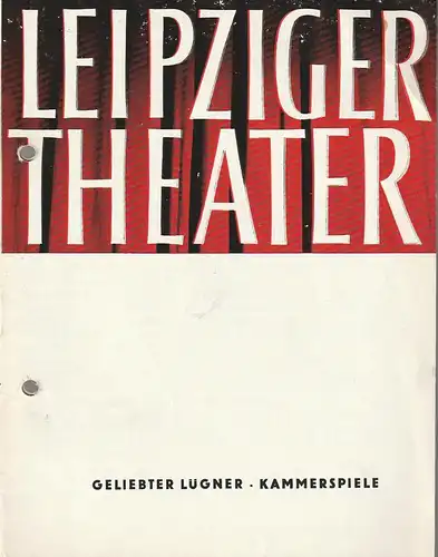 Städtische Theater Leipzig, Karl Kayser, Hans Michael Richter, Wolfgang Wörpel, Isolde Hönig: Programmheft Jerome Kilty GELIEBTER LÜGNER Premiere 21. August 1965 Spielzeit 1965 / 66 Heft 1. 