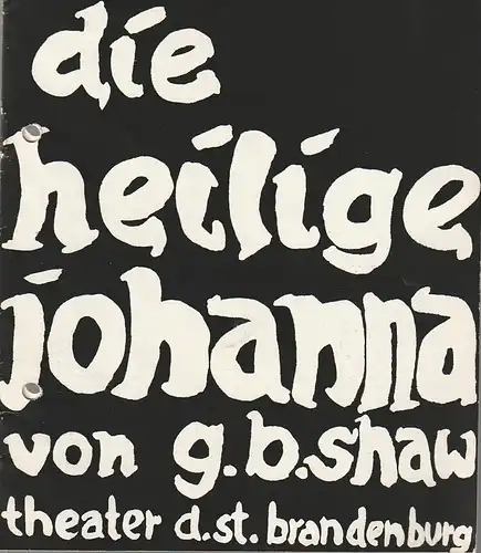 Theater der Stadt Brandenburg ( Havel ), Franz Broesicke, Dolores Hofmann, Peter Reusse: Programmheft  George Bernard Shaw DIE HEILIGE JOHANNA Spielzeit 1964 / 65 Heft 1. 