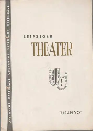 Städtische Theater Leipzig, Johannes Arpe, Ferdinand May, Renate Oeser, Wilhelm Henzler: Programmheft Giacomo Puccini TURANDOT  Opernhaus Spielzeit 1956 / 57 Heft 8. 